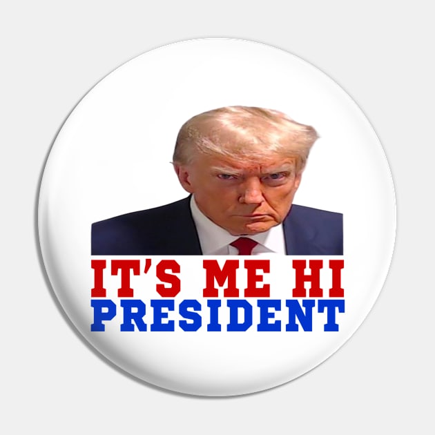 ITS ME HI PRESIDENT Pin by your best store