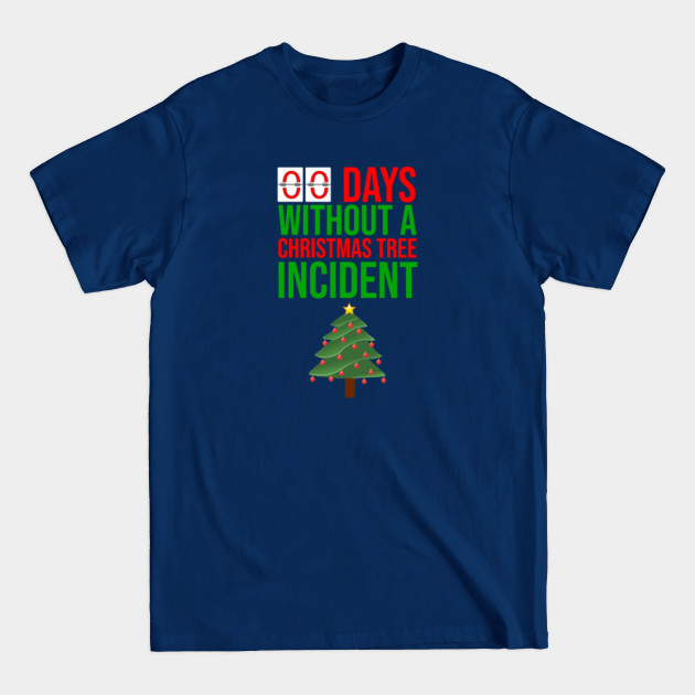 Disover Zero Days Without A Christmas Tree Incident - Funny Christmas Tree - T-Shirt