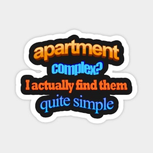 apartment complex? I actually find them quite simple Magnet