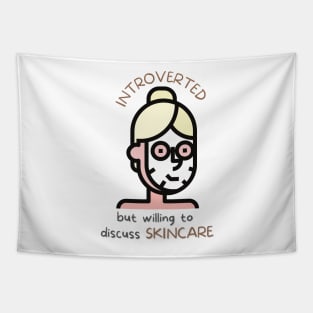 Introverted But Willing To Discuss Skincare Tapestry