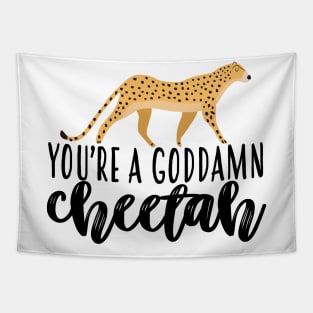 Youre A Goddamn Cheetah Tapestry