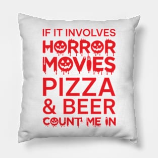 If It Involves Horror Movies Pizza And Beer Count Me In Pillow