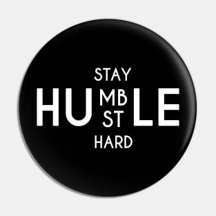 Stay Humble Hustle Hard Pin