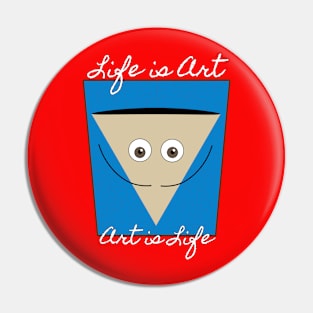 Life is Art - Art is Life design Pin