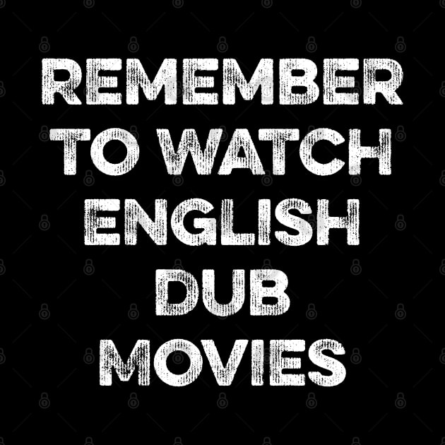 Remember to Watch English Dub Movies by MapYourWorld