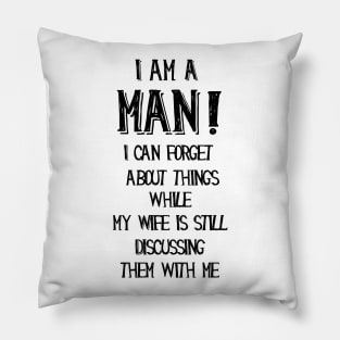 I am a man, funny quotes Pillow