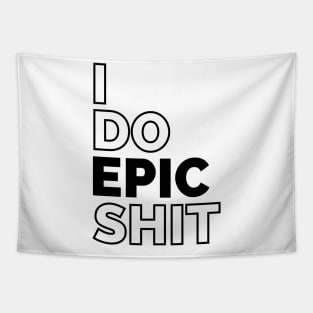 I do EPIC shit Tapestry