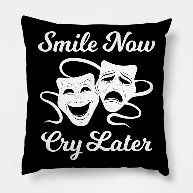 Smile Now Cry Later Pillow by sqwear