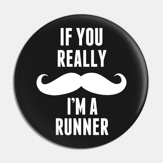 If You Really I’m A Runner – T & Accessories Pin by roxannemargot