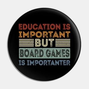 Funny Education Is Important But Board Games Is Importanter Pin