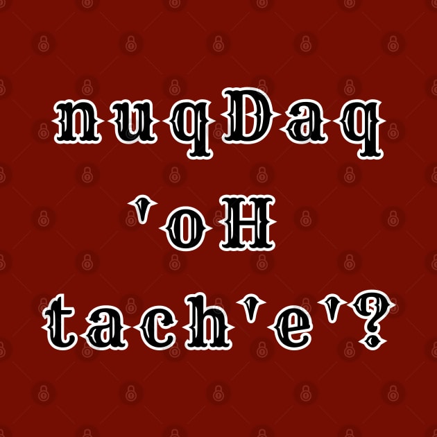 Where's the Bar? - nuqDaq 'oH tach'e'? Revised (MD23KL002b) by Maikell Designs