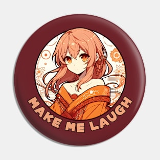 Make me laugh Japanese Anime Pin