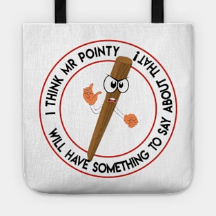 Mr Pointy Says! Tote