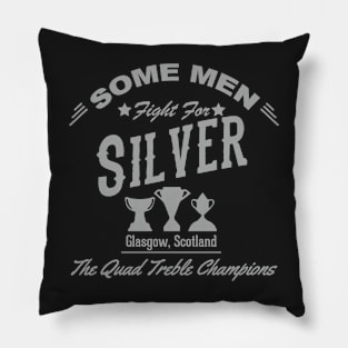 Some Men Fight For Silver - Celtic FC Quadruple Treble Pillow