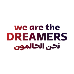 We Are The Dreamers T-Shirt