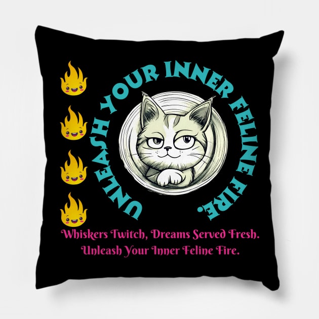 Cat Motivation And Inspiration Quote: Whiskers Twitch, Dreams Served Fresh. Unleash Your Inner Feline Fire. Pillow by Inspire Me 