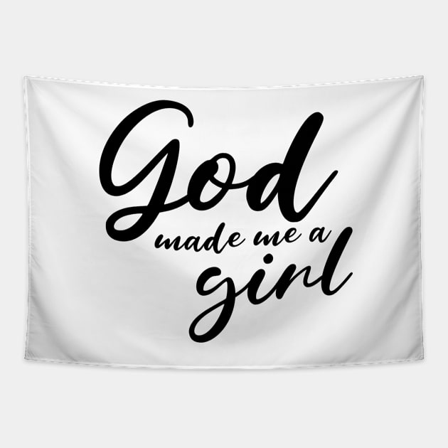 God Made Me A Girl Tapestry by mikepod