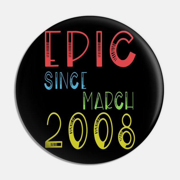 Epic Since March 2008 Shirt - Birthday 11th Gift Pin by kaza191