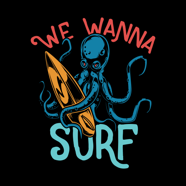 We Wanna Surf Surfing Gift T-Shirt by gdimido