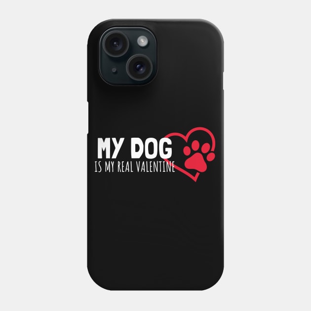 My Dog Is My Real Valentine Phone Case by Hunter_c4 "Click here to uncover more designs"