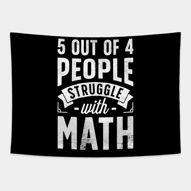 5 Out Of 4 People Struggle With Math T Shirt Funny Teacher Tapestry by agustinbosman