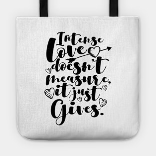 'Intense Love Doesn't Measure, It Just Gives' Awesome Family Love Gift Tote