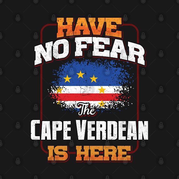 Cape Verdean Flag  Have No Fear The Cape Verdean Is Here - Gift for Cape Verdean From Cape Verde by Country Flags