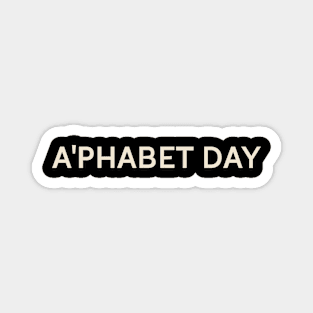 A'phabet Day On This Day Perfect Day Magnet