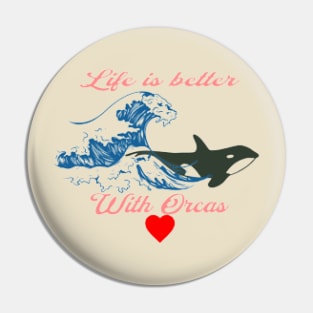 Life is better with Orcas, Waves , Heart Pin