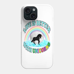 Life is Better with Unicorns Phone Case