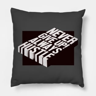 Never give up always hustle Pillow