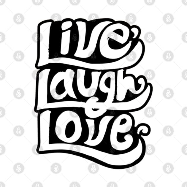 Live laugh love by DaduShop