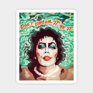 Don't Dream It, Be It Magnet