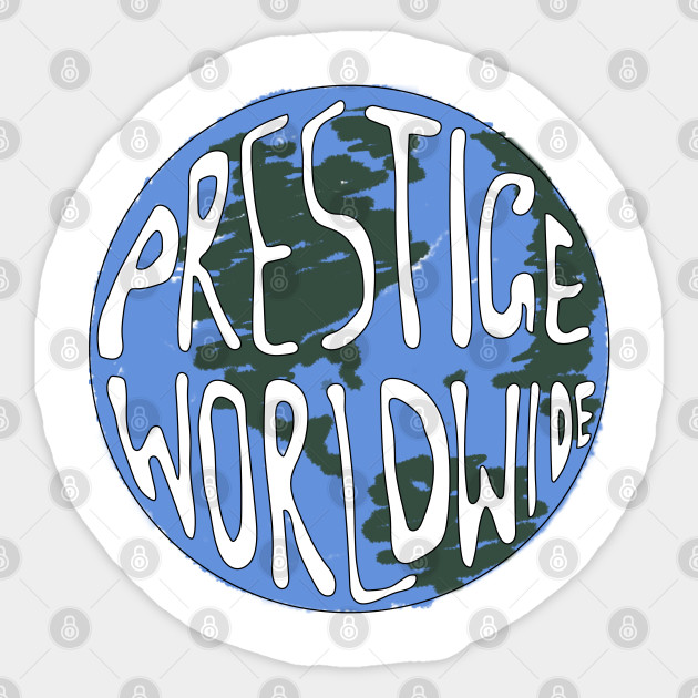 Prestige Worldwide - Prestige Worldwide - Sticker | TeePublic