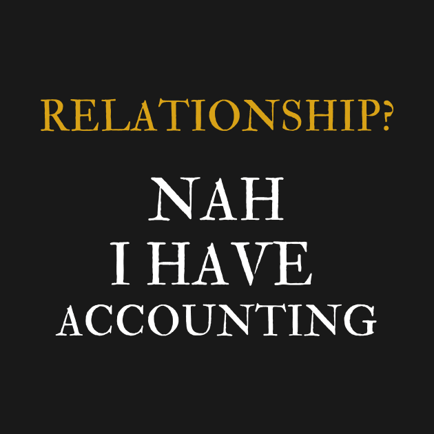 Relationship? Nah I have accounting by SnowballSteps