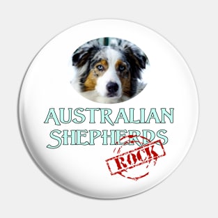 Australian Shepherds Rock! Pin