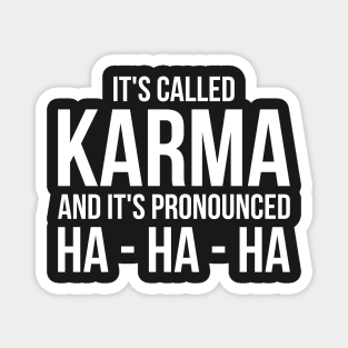 Karma Funny Quote Cool Sarcastic Magnet