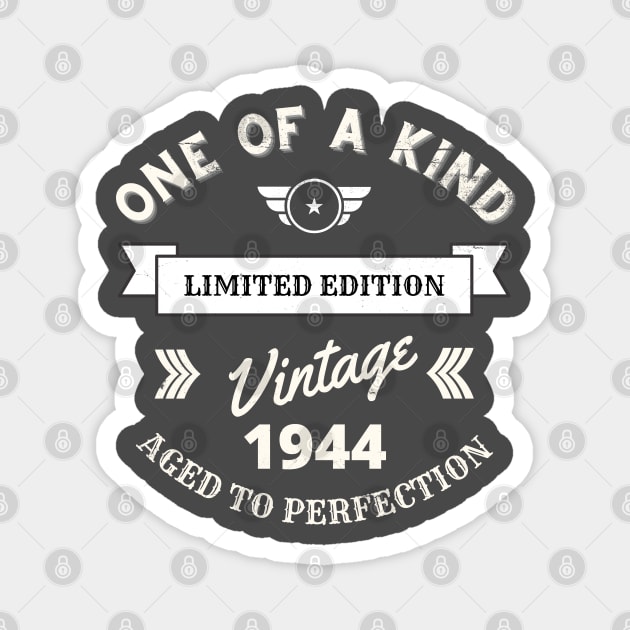 One of a Kind, Limited Edition, Vintage 1944, Aged to Perfection Magnet by Blended Designs