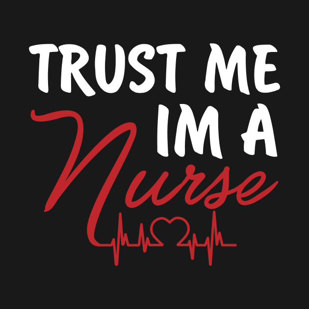 Trust Me I'm A Nurse Funny Medical Nurses Week Heartbeat - Medical ...