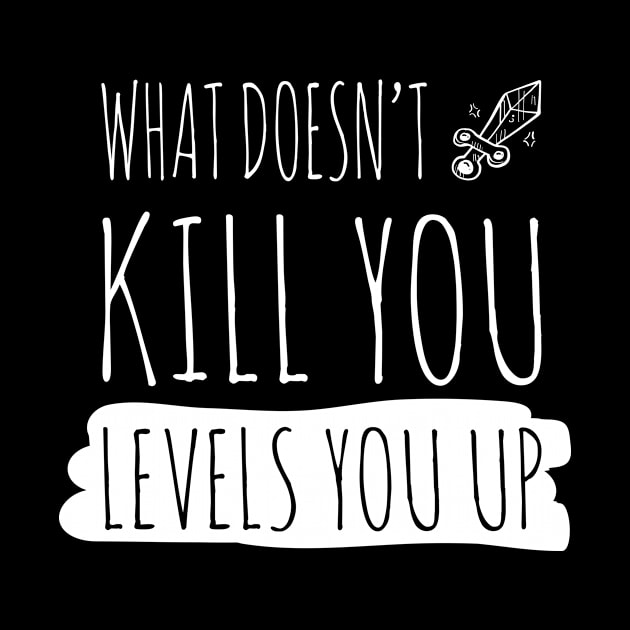 What doesnt kill you levels you up (white) by nektarinchen