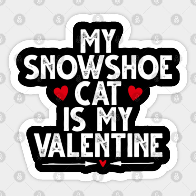 My Snowshoe Cat Is My Valentine Cute Cat Valentine Gifts For Boys