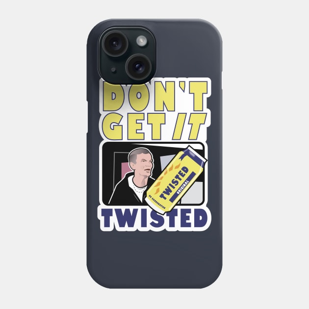 Don’t Get It Twisted Phone Case by Gimmickbydesign