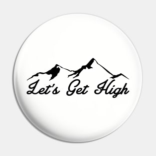 LET'S GET HIGH MOUNTAINS LETS SKIING HIKING OUTDOORS NATURE SKI HIKE CLIMB Pin