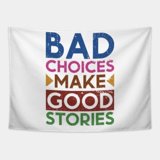 Bad Choices Make Good Stories Tapestry