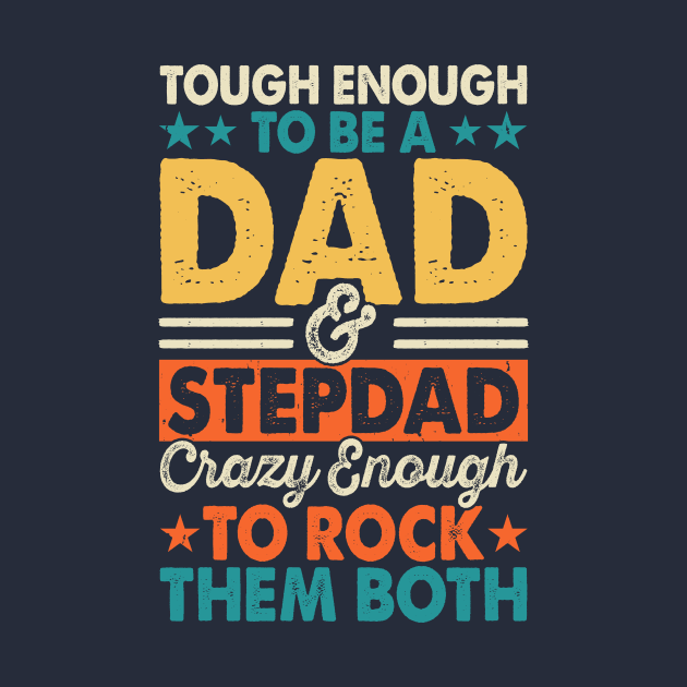 Tough Enough To Be A Dad And Stepdad by the74