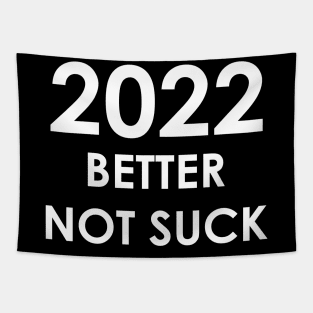 New Year 2022 Better Not Suck! Tapestry