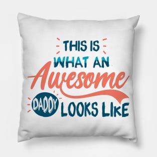 This Is What An Awesome Daddy Looks Like Pillow