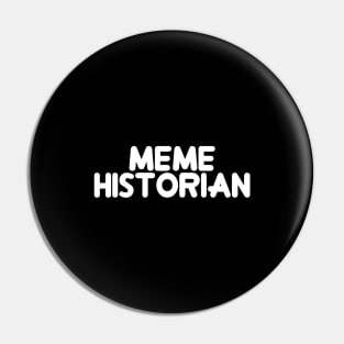 Meme Historian Pin