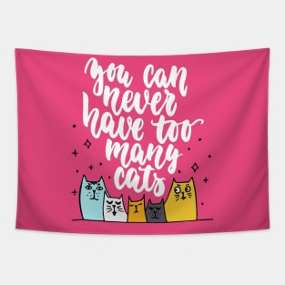 You Can Never Have Too Many Cats - Funny Cat Lover Quote Tapestry