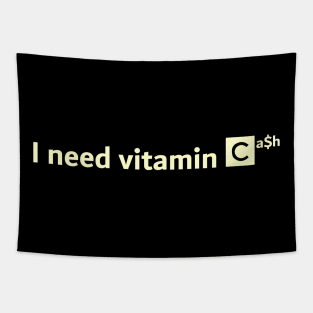 I Need Vitamin Cash Tapestry